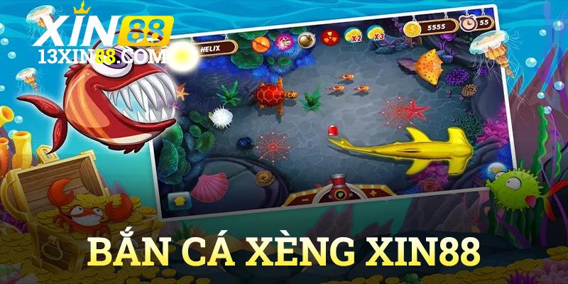 Bắn cá xèng xin88