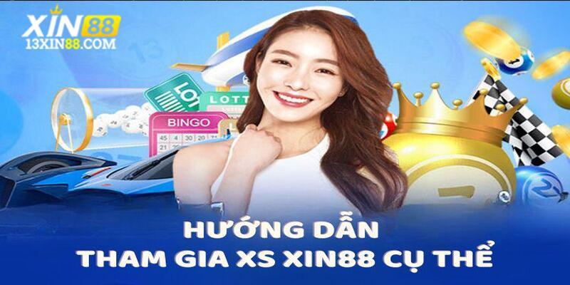 Chi tiết quy trình bước vào sảnh xổ số giải trí Xin88 cực dễ