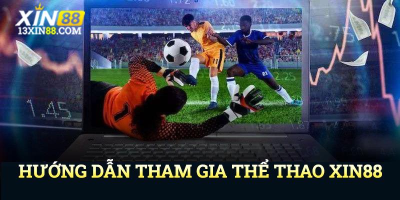 Hướng dẫn đăng ký tham gia thể thao Xin88