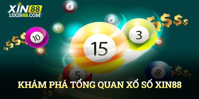 Khám phá tổng quan xổ số tại nhà cái Xin88