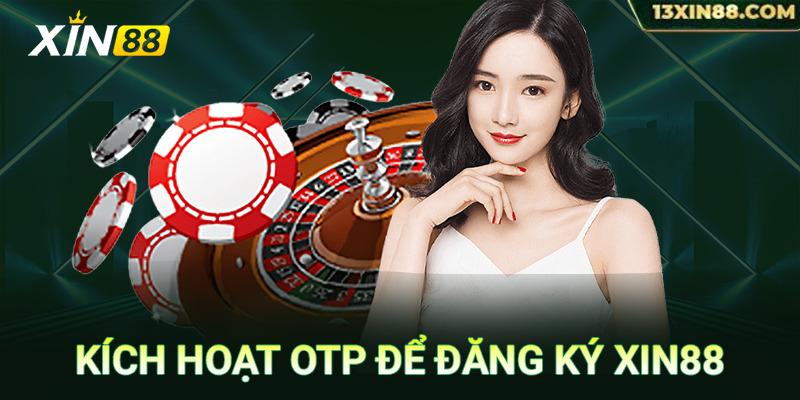 Kích hoạt mã OTP để đăng ký Xin88