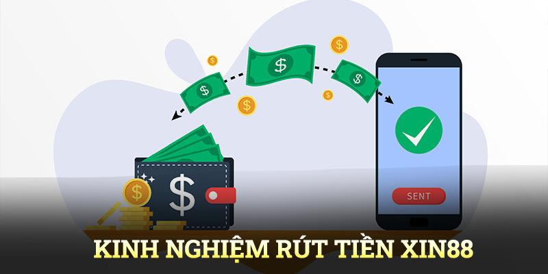 Một số kinh nghiệm rút tiền Xin88 cho thành viên mới bắt đầu