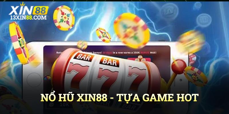 Top những tựa game hot bạn không thể bỏ lỡ tại Xin88